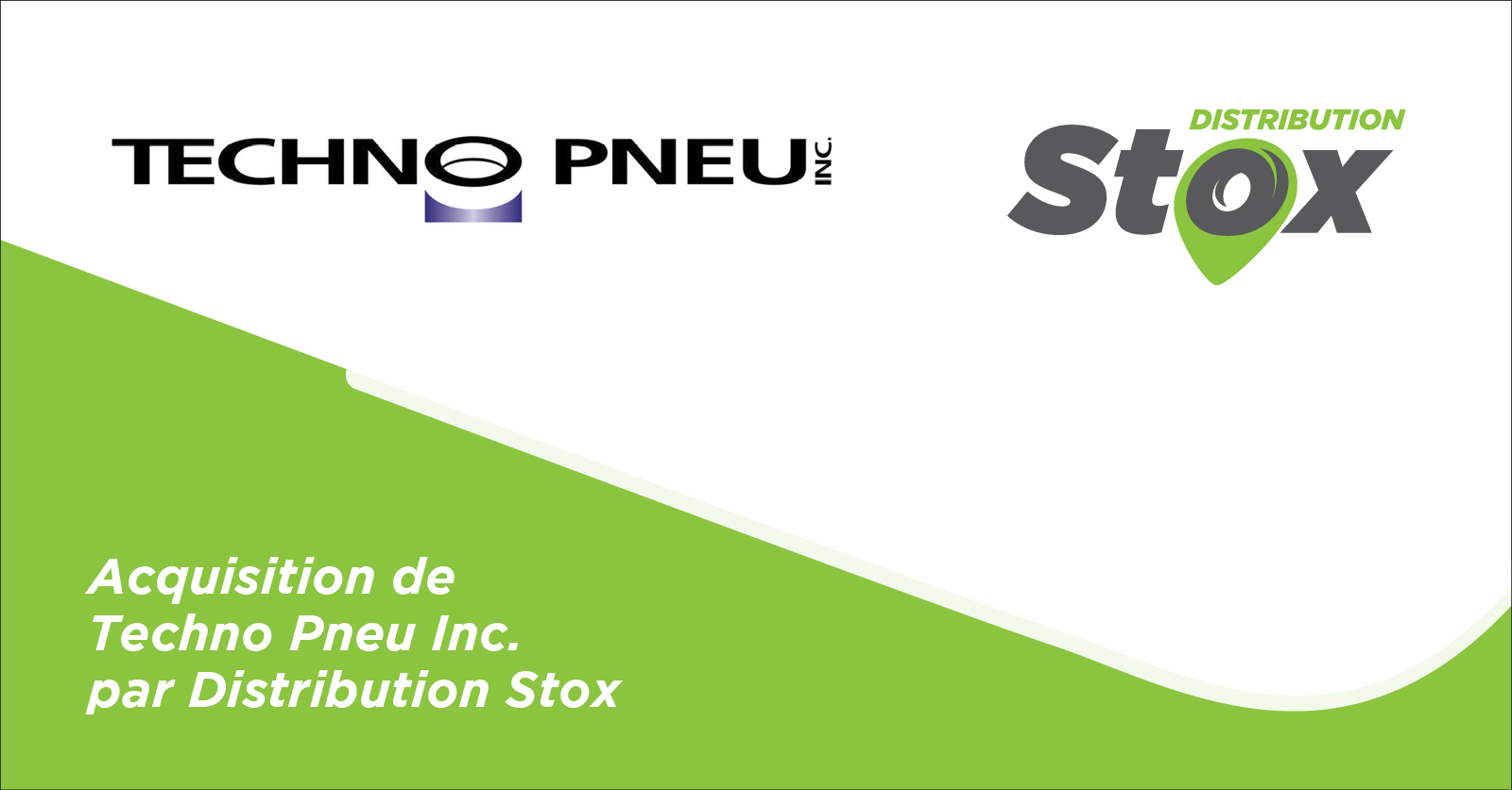 Distribution Stox annonce la conclusion d’une entente en vue de l’acquisition de la division distribution automobiles et camionnettes de Techno Pneu Inc.